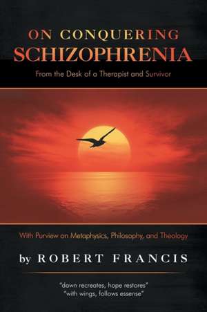On Conquering Schizophrenia de Robert Francis