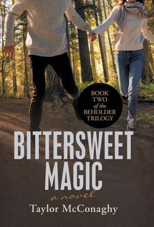 Bittersweet Magic de Taylor Mcconaghy