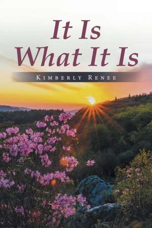 It Is What It Is de Kimberly Renee