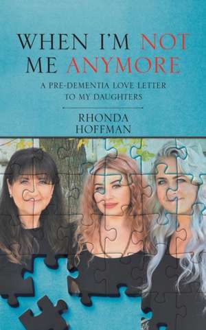 When I'm Not Me Anymore de Rhonda Hoffman