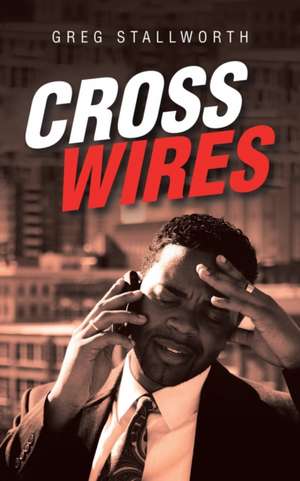 Cross Wires de Greg Stallworth