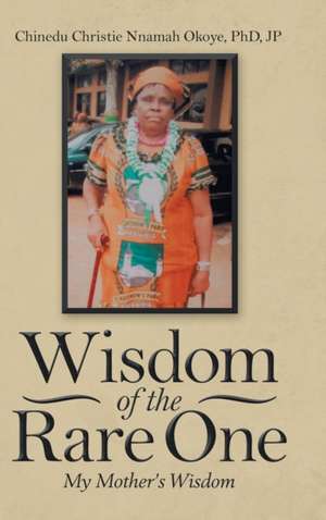 Wisdom of the Rare One de Chinedu Christie Nnamah Okoye Jp