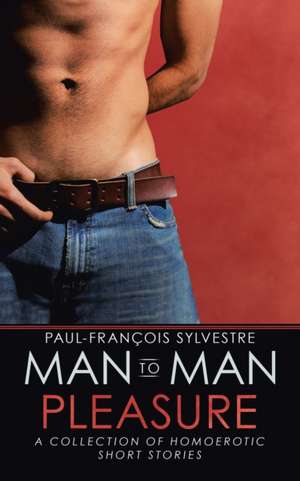 Man-To-Man Pleasure de Paul-François Sylvestre