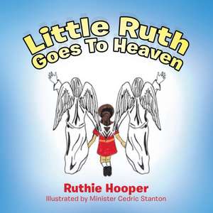 Little Ruth Goes to Heaven de Ruthie Hooper