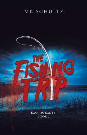 The Fishing Trip de Mk Schultz