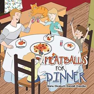 Meatballs for Dinner de Marie Elizabeth Randall Chandler