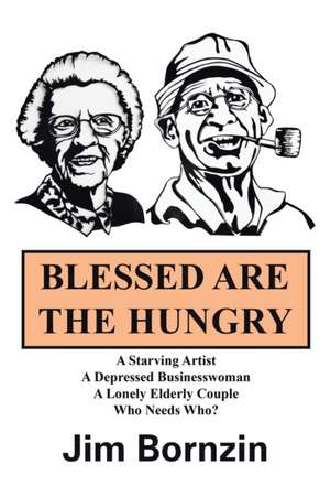 Blessed Are the Hungry de Jim Bornzin
