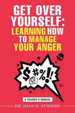 Get over Yourself de Joan D. Atwood