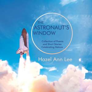 The Astronaut's Window de Hazel Ann Lee