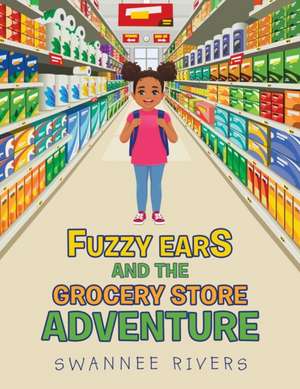 Fuzzy Ears and the Grocery Store Adventure de Swannee Rivers