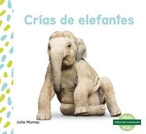 Crías de Elefantes (Elephant Calves) (Spanish Version) de Julie Murray