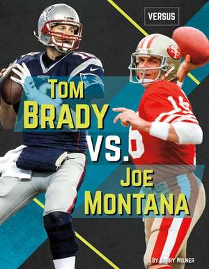 Tom Brady vs. Joe Montana de Barry Wilner