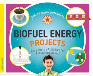 Biofuel Energy Projects: Easy Energy Activities for Future Engineers! de Jessie Alkire