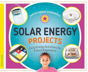 Solar Energy Projects: Easy Energy Activities for Future Engineers! de Jessie Alkire