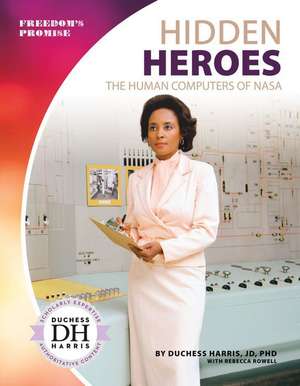 Hidden Heroes: The Human Computers of NASA de Duchess Harris