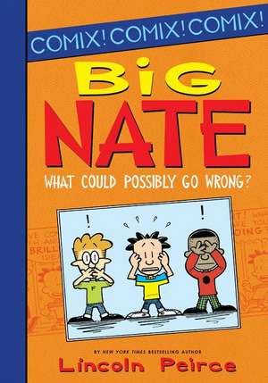 Peirce, L: Big Nate: What Could Possibly Go Wrong?