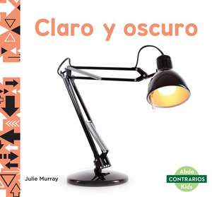 Claro Y Oscuro (Light and Dark) de Julie Murray