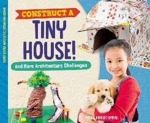 CONSTRUCT A TINY HOUSE & MORE