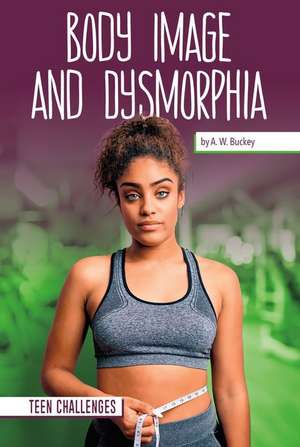 Body Image and Dysmorphia de A W Buckey