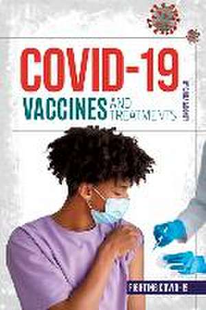 Covid-19 Vaccines and Treatments de Carla Mooney