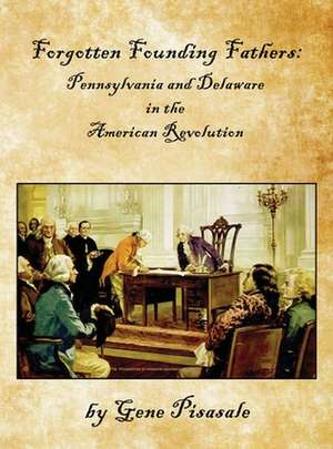 Forgotten Founding Fathers de Gene Pisasale