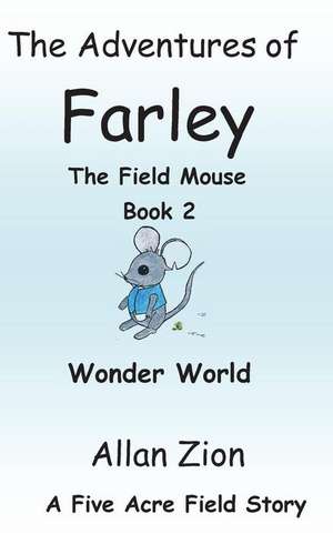 The Adventures of Farley the Field Mouse Book 2 de Allan Neal Zion