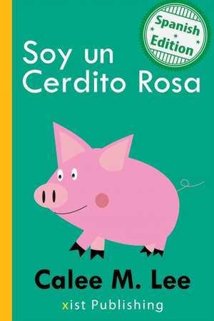 Soy un Cerdito Rosa de Calee M. Lee