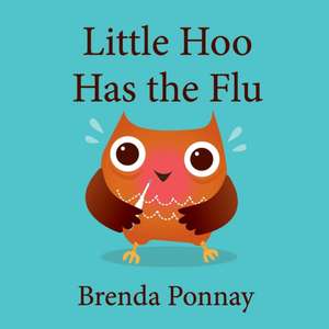 Little Hoo has the Flu de Brenda Ponnay