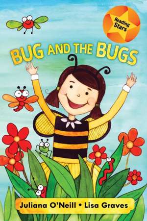 Bug and the Bugs de Juliana O'Neill