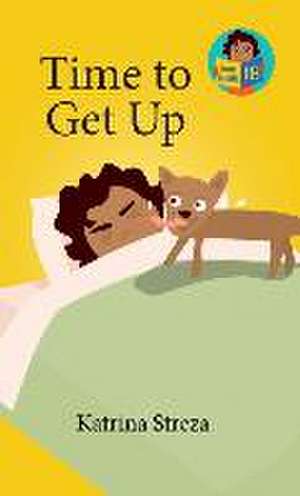 Time to Get Up de Katrina Streza