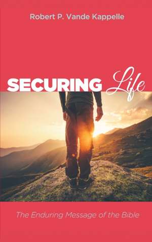 Securing Life de Robert P. Vande Kappelle