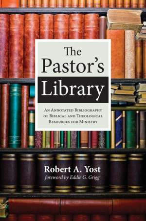 The Pastor's Library de Robert A. Yost