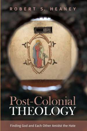 Post-Colonial Theology de Robert S. Heaney