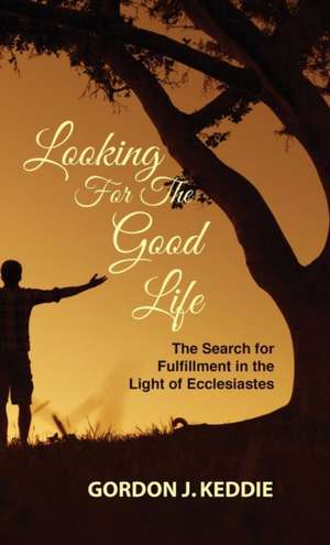 Looking for the Good Life de Gordon J. Keddie