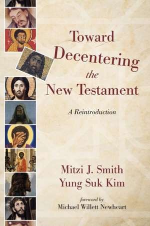 Toward Decentering the New Testament de Mitzi J. Smith