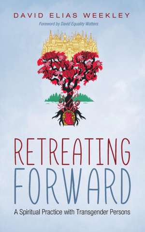 Retreating Forward de David E. Weekley