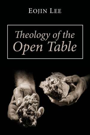 Theology of the Open Table de Eojin Lee