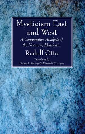 Mysticism East and West de Rudolf Otto