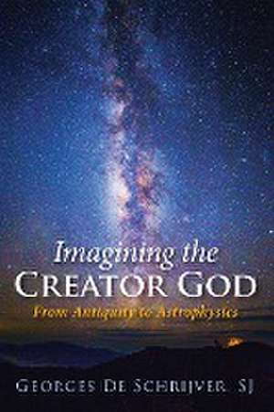 Imagining the Creator God de Georges S. J. De Schrijver