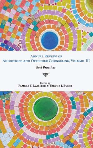 Annual Review of Addictions and Offender Counseling, Volume III de Trevor J. Buser