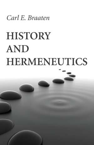 History and Hermeneutics de Carl E. Braaten