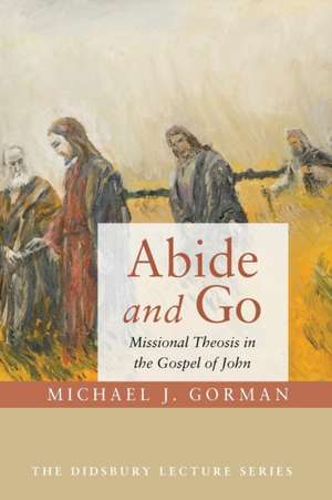 Abide and Go de Michael J. Gorman