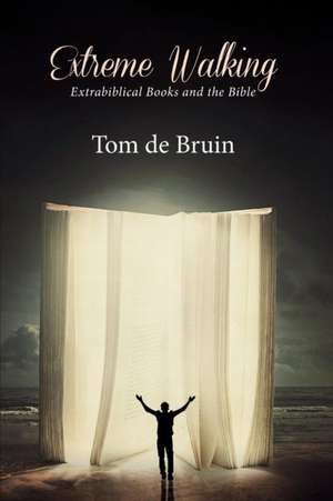 Extreme Walking de Tom De Bruin