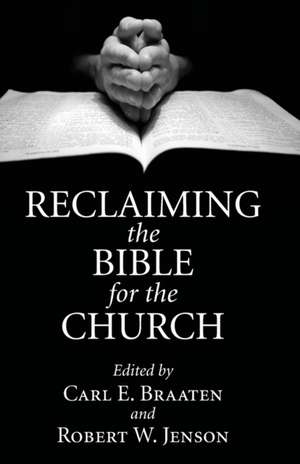 Reclaiming the Bible for the Church de Carl E. Braaten