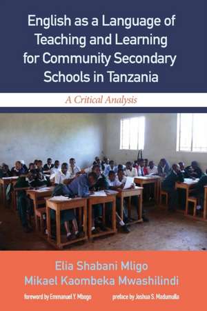 English as a Language of Teaching and Learning for Community Secondary Schools in Tanzania de Elia Shabani Mligo