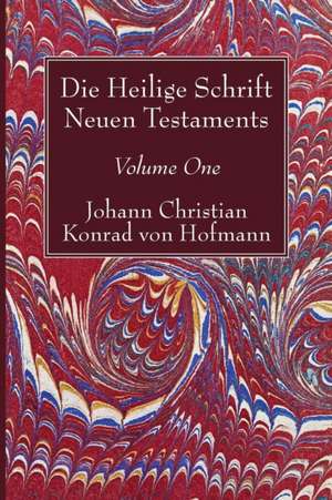 Hofmann, J: Heilige Schrift Neuen Testaments, Volume One