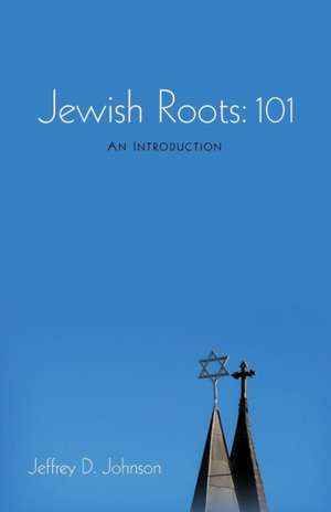 Jewish Roots de Jeffrey D. Johnson