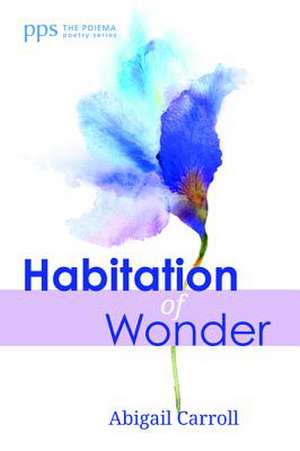 Habitation of Wonder de Abigail Carroll