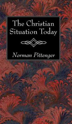 The Christian Situation Today de Norman Pittenger