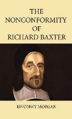 The Nonconformity of Richard Baxter de Irvonwy Morgan